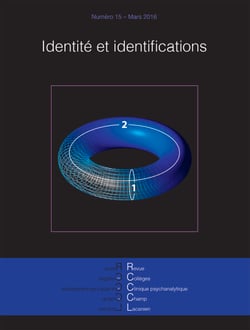 Revue des collèges de clinique psychanalytique du champ lacanien n°15 – mars 2016 - Identité et identifications