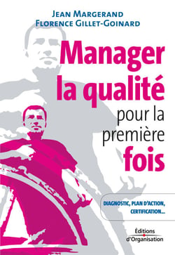Manager la qualité pour la première fois - Conseils pratiques, diagnostic, plan d'action, certification...