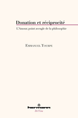 Donation et réciprocité - L'Amour, point aveugle de la philosophie