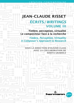 Écrits/Writings, Volume III - Timbre, perception, virtualité. Le compositeur face à la recherche / Timbre, Perception, Virtuality. A Composer's Approach to Research