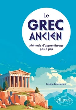 Le grec ancien. Méthode d'apprentissage pas à pas