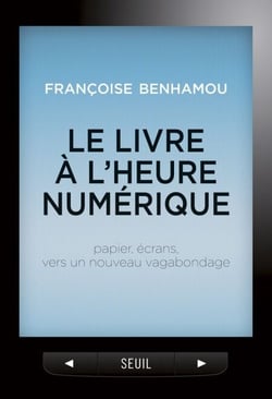 Le Livre à l'heure numérique. Papier, écrans, vers un nouveau vagabondage - Papier, écrans, vers un nouveau vagabondage