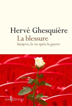 La Blessure. Sarajevo, la vie après la guerre - Sarajevo, la vie après la guerre
