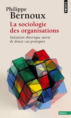Sociologie des organisations. Initiation théorique suivie de douze cas pratiques (La) - Initiation théorique suivie de douze cas pratiques