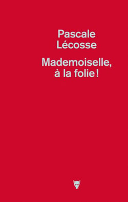 Mademoiselle, à la folie !