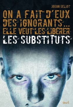 On a fait d'eux des ignorants... elle veut les libérer. Les Substituts, tome 1 - Les Substituts