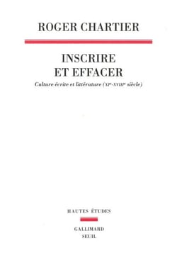 Inscrire et effacer - Culture écrite et littérature (XIe-XVIIIe siècle)