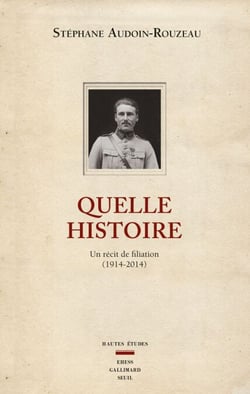 Quelle histoire. Un récit de filiation (1914-2014)