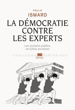 La Démocratie contre les experts. Les esclaves publics en Grèce ancienne - Les esclaves publics en Grèce ancienne