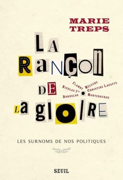 La Rançon de la gloire. Les surnoms de nos politiques - Les surnoms de nos politiques