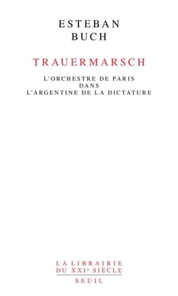 Trauermarsch. L'Orchestre de Paris dans l'Argentine de la dictature - L'Orchestre de Paris dans l’Argentine de la dictature