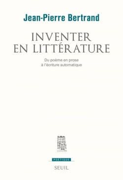 Inventer en littérature. Du poème en prose à l'écriture automatique - Du poème en prose à l’écriture automatique