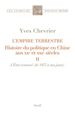 L'Empire terrestre tome 2 - Histoire du politique en Chine aux XXe et XXIe siècles