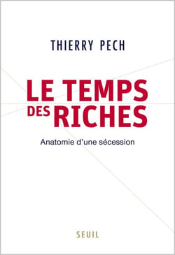 Le Temps des riches. Anatomie d'une sécession - Anatomie d'une sécession