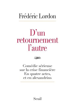 D'un retournement l'autre. Comédie sérieuse sur la crise financière. En quatre actes, et en alexandr - Comédie sérieuse sur la crise financière. En quatre actes, et en alexandrins
