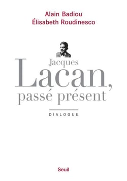 Jacques Lacan, passé présent. Dialogue - Dialogue