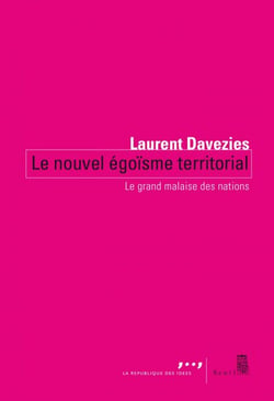 Le Nouvel Égoïsme territorial. Le grand malaise des nations - Le grand malaise des nations