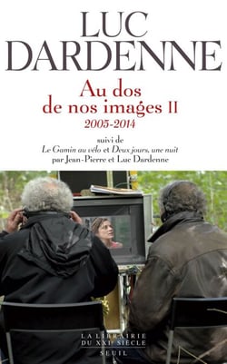 Au dos de nos images II, suivi de "Le Gamin au vélo" et "Deux jours, une nuit". (2005-2014) - (2005-2014)