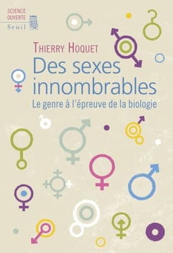 Des sexes innombrables. Le genre à l'épreuve de la biologie - Le genre à l'épreuve de la biologie