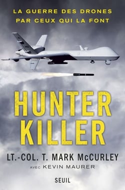 Hunter Killer. La guerre des drones par ceux qui la font - La guerre des drones par ceux qui la font
