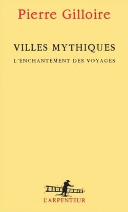 Villes mythiques. L'enchantement des voyages
