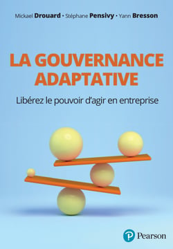 La gouvernance adaptative - Libérez le pouvoir d'agir en entreprise