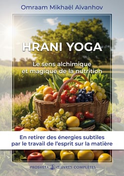 Hrani Yoga - Le sens alchimique et magique de la nutrition