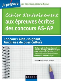 Cahier d'entraînement aux épreuves écrites des concours Aide-Soignant, Auxiliaire de puériculture - Culture générale sanitaire et sociale, Biologie, Mathématiques