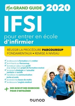 IFSI 2020 Mon grand guide pour entrer en école d'infirmier - Réussir la procédure Parcoursup + Fondamentaux + Remise à niveau