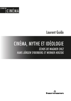 Cinéma, mythe et idéologie - Échos de Wagner chez Hans-Jürgen Syberberg et Werner Herzog