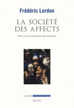 La Société des affects. Pour un structuralisme des passions - Pour un structuralisme des passions
