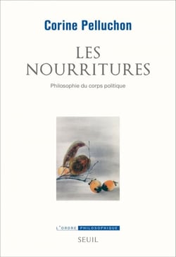 Les Nourritures. Philosophie du corps politique - Philosophie du corps politique