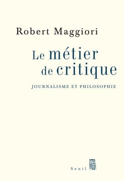 Le Métier de critique. Journalisme et philosophie