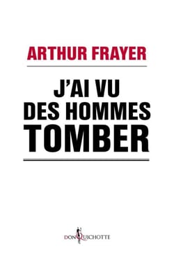 J'ai vu des hommes tomber. En réponse à ceux que la crise indiffère - En réponse à ceux que la crise indiffère
