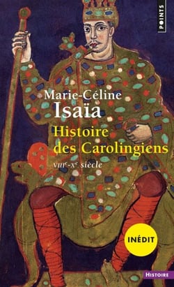 Histoire des Carolingiens. VIIIe-Xe siècle - (VIIIe-Xe siècle)