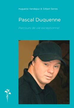 Pascal Duquenne - Parcours de vie exceptionnel