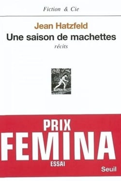 Une saison de machettes - Prix Femina essai 2003