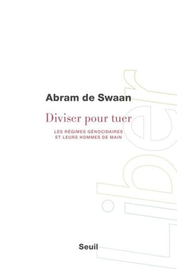 Diviser pour tuer. Les régimes génocidaires et leurs hommes de main - Les régimes génocidaires et leurs hommes de main