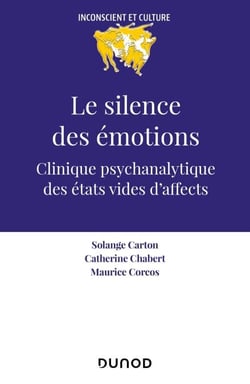 Le silence des émotions - Clinique psychanalytique des états vides d'affects