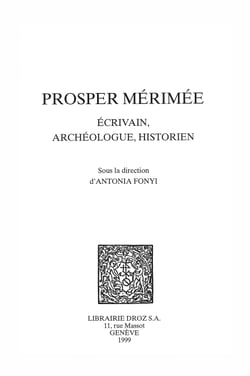 Prosper Mérimée : écrivain, archéologue, historien
