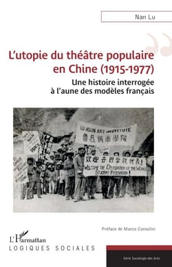 L’utopie du théâtre populaire en Chine (1915-1977) - Une histoire interrogée à l’aune des modèles français