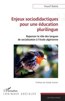 Enjeux sociodidactiques  pour une éducation plurilingue - Repenser le rôle des langues  de socialisation à l’école algérienne