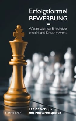 Erfolgsformel Bewerbung = Wissen, wie man Entscheider erreicht und für sich gewinnt - 120 CEO-Tipps mit Musterbeispielen