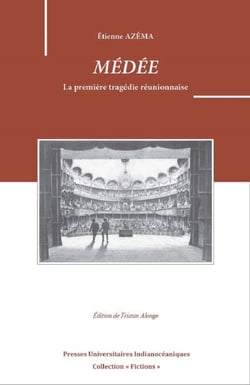 Médée d'Étienne Azéma. La première tragédie réunionnaise