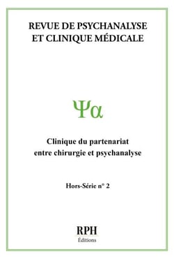Revue de psychanalyse et clinique médicale - Hors-série N°2 - Clinique du partenariat entre chirurgie et psychanalyse