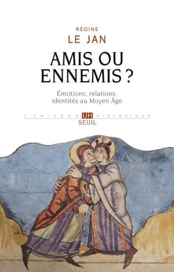 Amis ou ennemis ? - Émotions, relations, identités au Moyen Âge