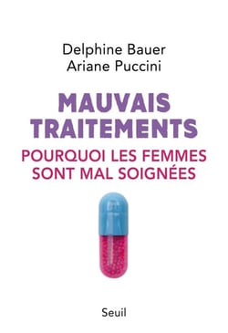Mauvais traitements - Pourquoi les femmes sont mal soignées