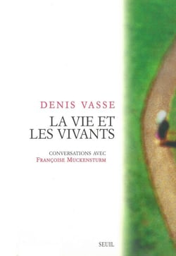 La vie et les vivants. Conversations avec Françoise Muckensturm