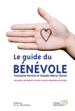 Le Guide du Bénévole. Une heure, une semaine, un mois, un an à consacrer aux autres - Une heure, un mois, un an à offrir aux autres