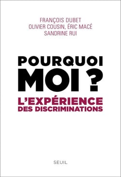 Pourquoi moi ?. L'expérience des discriminations - L'expérience des discriminations